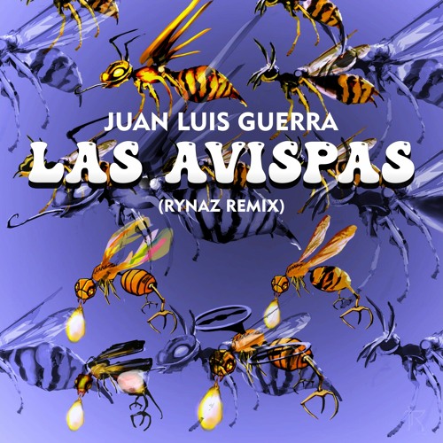 Stream Juan Luis Guerra - Las Avispas (RYNAZ REMIX)🎺🔥 FREE DOWNLOAD -  SUPPORTED LEXLAY by RYNAZ | Listen online for free on SoundCloud