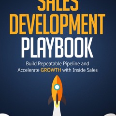 Audiobook The Sales Development Playbook Build Repeatable Pipeline And