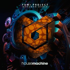 Yumi Project - Hanuman Dance   [House Machine]