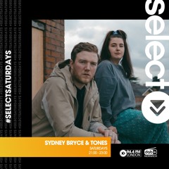 Ep8. Select Radio - Saturdays 2100-2300 Sydney Bryce & Tones 2022-05-21 2100