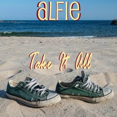 Alfie - Take It All