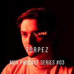 MDV Podcast Series #03 - Torpez
