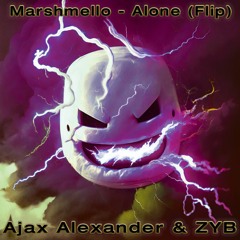Marshmello - Alone (Ajax Alexander X ZYB Flip)