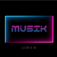 LUDWIK M - MUSIK (ORIGINAL MIX)