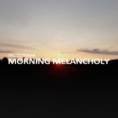 Morning Melancholy