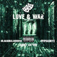 Love & War FT OG.OriginalGoddess , Robby RA'$HU , Epiphaunye(Prod.Louise