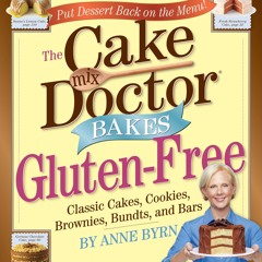 GET ✔PDF✔ The Cake Mix Doctor Bakes Gluten-Free