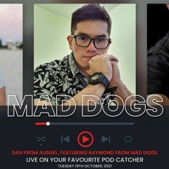 Podcast #51 with AUSGEL - Raymond from Mad Dogs