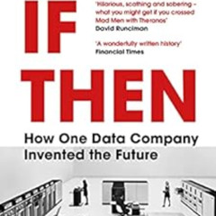 ACCESS KINDLE √ If Then: How One Data Company Invented the Future by Jill Lepore KIND