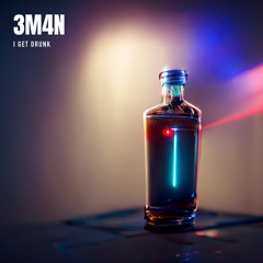 3M4N - I Get Drunk