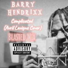 Barry Hendrixx - Complicated (Blasted Mix) Avril Lavigne Cover