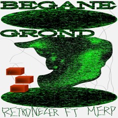BEGANE GROND - RETRONEZER FT MERP (PROD BY IDEPEN & MAY)