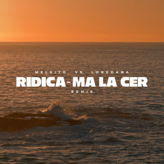 Melkito vs. Loredana - Ridica ma la cer(Remix)[Extended]