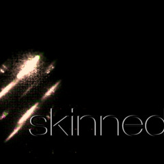 Skinned