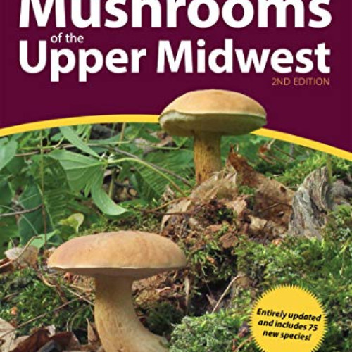 [Get] EBOOK ✏️ Mushrooms of the Upper Midwest: A Simple Guide to Common Mushrooms (Mu