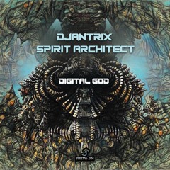 Djantrix & Spirit Architect - Digital God | OUT NOW on Digital Om!