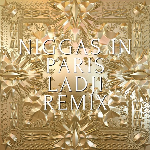 Niggas In Paris Ladji Remix
