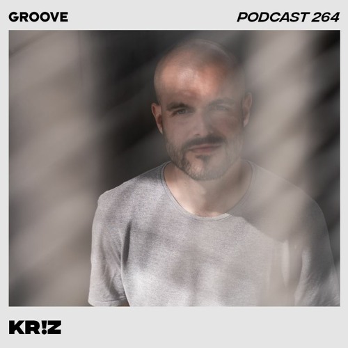Groove Podcast 264 - Kr!z