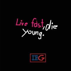 Live Fast Die Young (Beat by LethalNeedle)