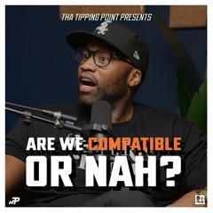 Are We Compatible or Nah? - Part 1