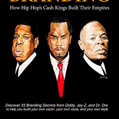 [Access] PDF ☑️ Billionaire Branding: How Hip Hop's Cash Kings Built Their Empires by