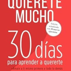 FREE [EPUB & PDF] Quiérete mucho 30 días para aprender a quererte (Spanish Edition)