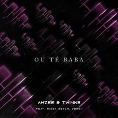 Ahzee & Twinns - Ou Té Baba (ft. Nissa Seych, Odreii)