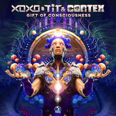 XoXo & T.i.T & Cortex - Gift of consciousness