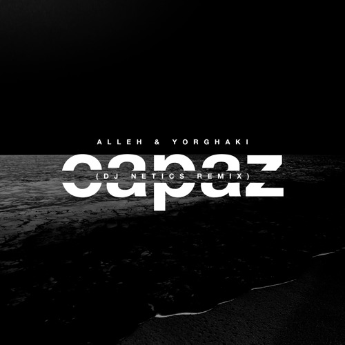 ALLEH & YORGHAKI - CAPAZ (DJ NETICS REMIX)