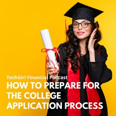 S6EP7: How to Prepare for the College Application Process