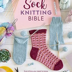 TÉLÉCHARGER The Sock Knitting Bible: Everything you need to know about how to knit socks au format
