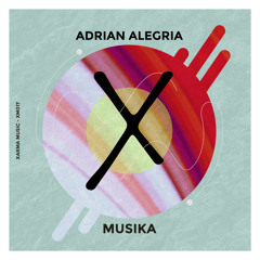 𝐏𝐑𝐄𝐌𝐈𝐄𝐑𝐄: Adrian Alegria - Musika (Original Mix)[Xarma Music]