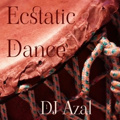 Ecstatic Wild Dance with DJ Azal 2022-02-06