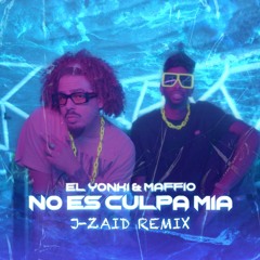 “No Es Culpa Mia” - El Yonki & Maffio (J-ZAID REMIX)