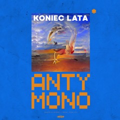 ANTYMONO - KONIEC LATA