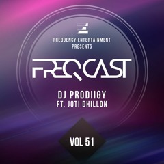 DJ PRODIIGY Ft. Joti Dhillon - FreqCast Vol. 51