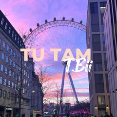 T.Bii - TU TAM