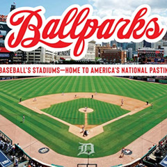 [Access] PDF 💓 Ballparks: Baseball’s Stadiums - Home to America’s National Pastime b