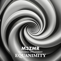 Equanimity featuring Anna Forest