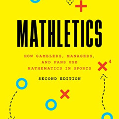 DOWNLOAD EBOOK 📤 Mathletics: How Gamblers, Managers, and Fans Use Mathematics in Spo