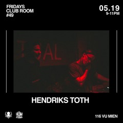 HENDRIKS TOTH X CLUB ROOM FRIDAYS AT HUM STUDIOS 19 MAY 2023