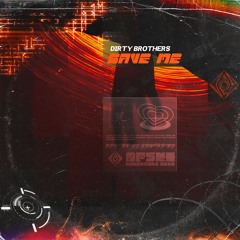 Dirty Brothers - Save Me