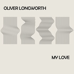 Oliver Longworth - My Love