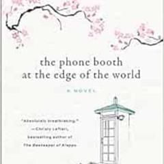 [FREE] EBOOK 📍 The Phone Booth at the Edge of the World: A Novel by Laura Imai Messi