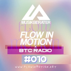 BTC RADIO #010 - FLOW IN MOTION [by MUSIKBERATER]