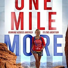 download EPUB 📌 One Mile More: Running Across America to End Abortion by  Anna  Stra