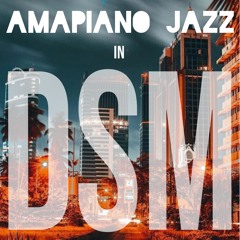 Amapiano Jazz in DSM