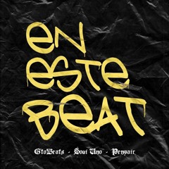 En Este Beat - GTO X @Soui Uno X @Penyair (Prod. by Keizenbeatz)