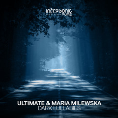 Ultimate & Maria Milewska - Dark Lullabies [Infrasonic Pure] OUT NOW!