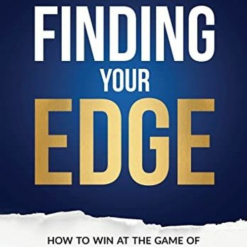 [READ] EPUB KINDLE PDF EBOOK Finding Your Edge: How to Win at the Game of Commercial Real Estate Inv